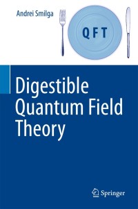 Titelbild: Digestible Quantum Field Theory 9783319599205