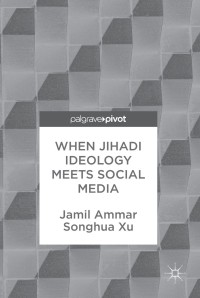 Cover image: When Jihadi Ideology Meets Social Media 9783319601151