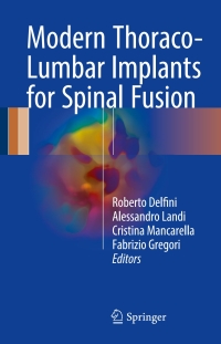 صورة الغلاف: Modern Thoraco-Lumbar Implants for Spinal Fusion 9783319601427