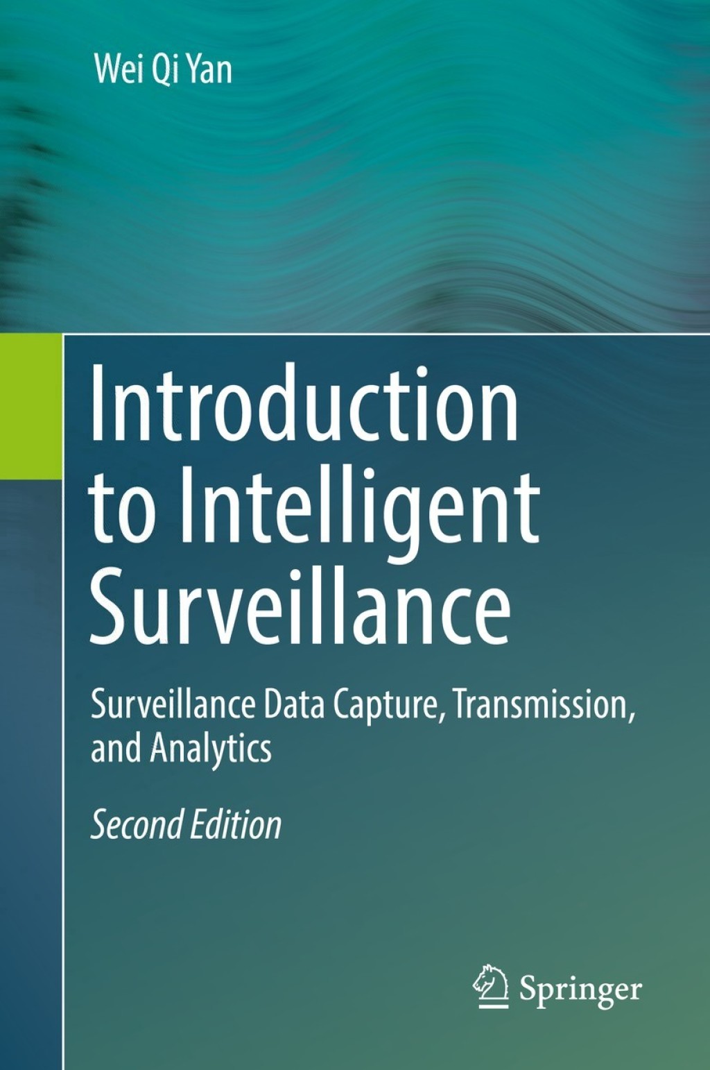 Introduction to Intelligent Surveillance Surveillance Data Capture, Transmission, and Analytics 2nd Edition