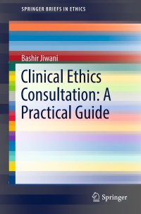 Cover image: Clinical Ethics Consultation: A Practical Guide 9783319603742