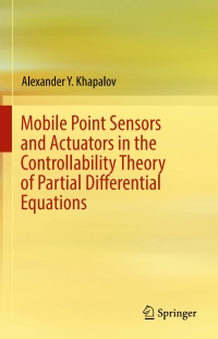 Omslagafbeelding: Mobile Point Sensors and Actuators in the Controllability Theory of Partial Differential Equations 9783319604138