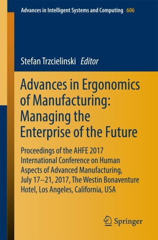Cover image: Advances in Ergonomics of Manufacturing: Managing the Enterprise of the Future 9783319604732
