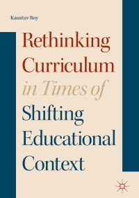 Cover image: Rethinking Curriculum in Times of Shifting Educational Context 9783319611051
