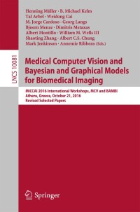 Immagine di copertina: Medical Computer Vision and Bayesian and Graphical Models for Biomedical Imaging 9783319611877