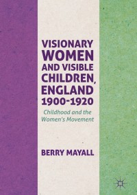 Cover image: Visionary Women and Visible Children, England 1900-1920 9783319612065