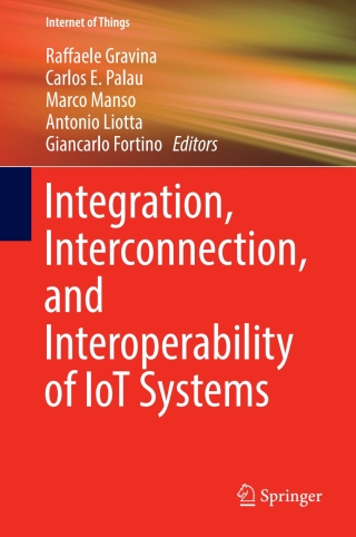 Cover image: Integration, Interconnection, and Interoperability of IoT Systems 9783319612997