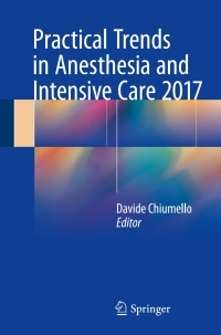 صورة الغلاف: Practical Trends in Anesthesia and Intensive Care 2017 9783319613246