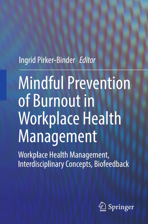 Mindful Prevention of Burnout in Workplace Health Management: Workplace Health Management, Interdisciplinary Concepts, Biofeedback - FULL INSTANT DOWNLOAD | PDF DOCX EPUB