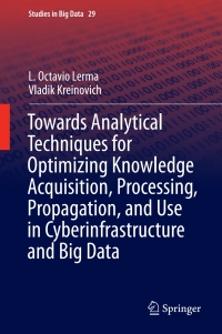 Omslagafbeelding: Towards Analytical Techniques for Optimizing Knowledge Acquisition, Processing, Propagation, and Use in Cyberinfrastructure and Big Data 9783319613482