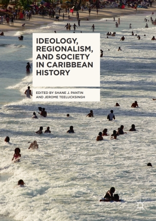Cover image: Ideology, Regionalism, and Society in Caribbean History 9783319614175