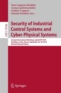 Cover image: Security of Industrial Control Systems and Cyber-Physical Systems 9783319614366