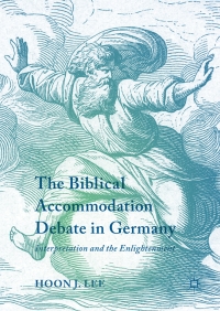 Cover image: The Biblical Accommodation Debate in Germany 9783319614960