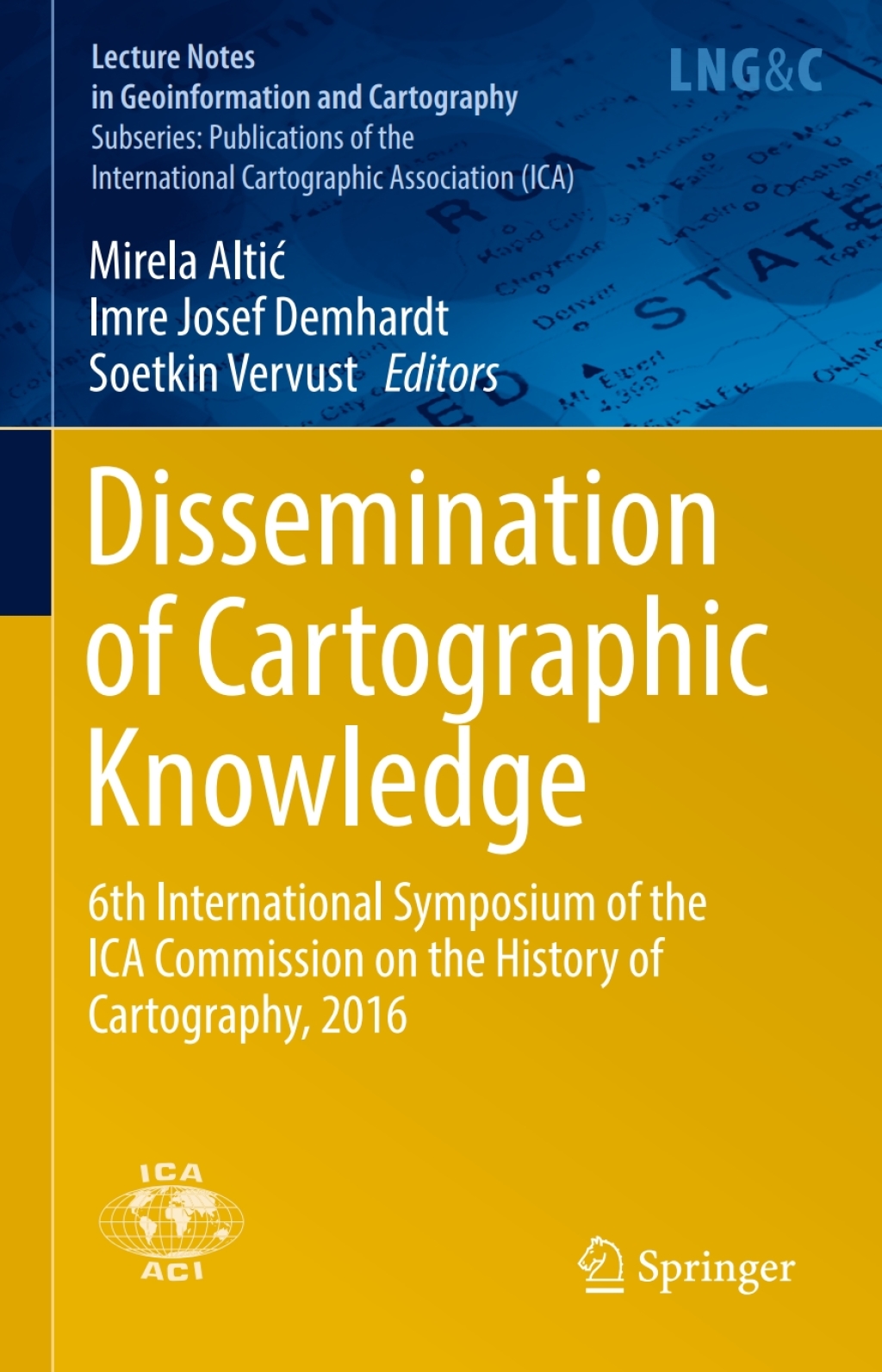 Dissemination of Cartographic Knowledge 6th International Symposium of the ICA Commission on the History of Cartography, 2016