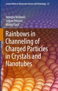 Cover image: Rainbows in Channeling of Charged Particles in Crystals and Nanotubes 9783319615233