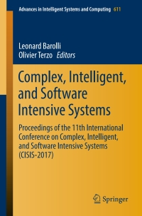 صورة الغلاف: Complex, Intelligent, and Software Intensive Systems 9783319615653