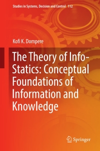表紙画像: The Theory of Info-Statics: Conceptual Foundations of Information and Knowledge 9783319616384
