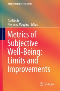 Cover image: Metrics of Subjective Well-Being: Limits and Improvements 9783319618098