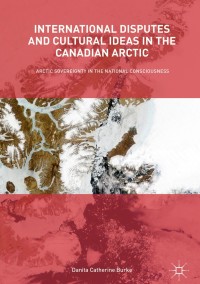 Cover image: International Disputes and Cultural Ideas in the Canadian Arctic 9783319619163