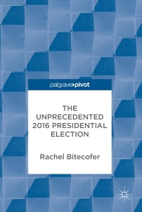 Titelbild: The Unprecedented 2016 Presidential Election 9783319619750