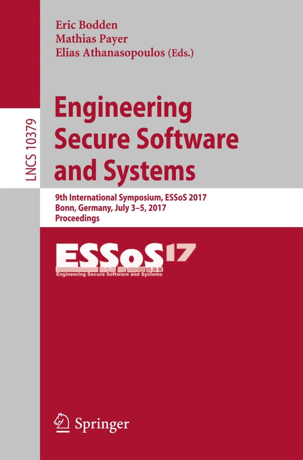 Engineering Secure Software and Systems 9th International Symposium, ESSoS 2017, Bonn, Germany, July 3-5, 2017, Proceedings