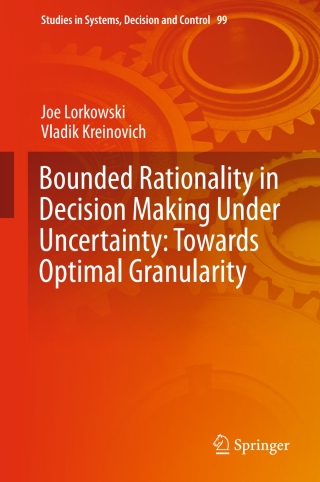 Omslagafbeelding: Bounded Rationality in Decision Making Under Uncertainty: Towards Optimal Granularity 9783319622132