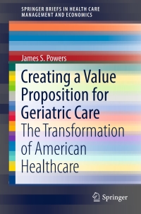 表紙画像: Creating a Value Proposition for Geriatric Care 9783319622705