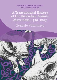 Titelbild: A Transnational History of the Australian Animal Movement, 1970-2015 9783319625867