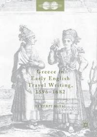 صورة الغلاف: Greece in Early English Travel Writing, 1596–1682 9783319626116