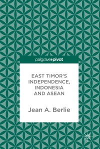 Cover image: East Timor's Independence, Indonesia and ASEAN 9783319626291