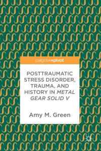 Cover image: Posttraumatic Stress Disorder, Trauma, and History in Metal Gear Solid V 9783319627489