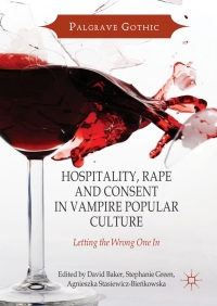 Cover image: Hospitality, Rape and Consent in Vampire Popular Culture 9783319627816