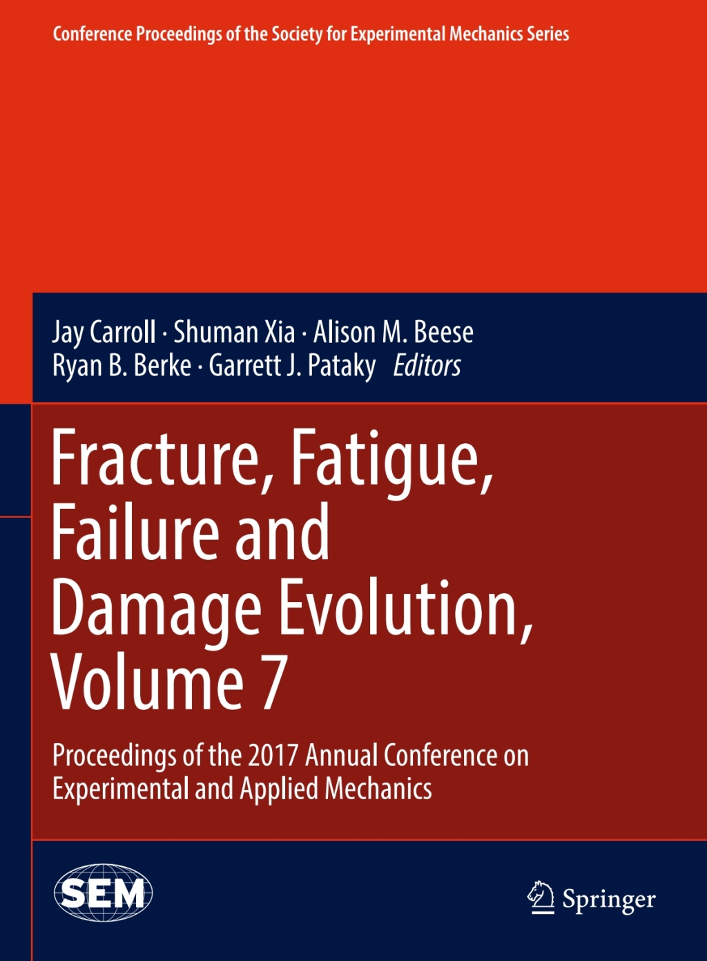Fracture, Fatigue, Failure and Damage Evolution, Volume 7 Proceedings of the 2017 Annual Conference on Experimental and Applied Mechanics