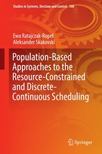 Imagen de portada: Population-Based Approaches to the Resource-Constrained and Discrete-Continuous Scheduling 9783319628929