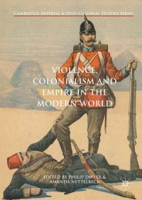 Cover image: Violence, Colonialism and Empire in the Modern World 9783319629223