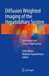 صورة الغلاف: Diffusion Weighted Imaging of the Hepatobiliary System 1st edition 9783319629766