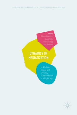 Cover image: Dynamics Of Mediatization 9783319629827