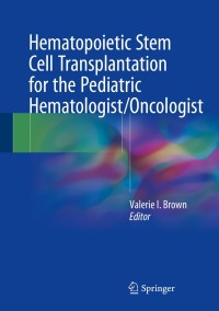 Titelbild: Hematopoietic Stem Cell Transplantation for the Pediatric Hematologist/Oncologist 9783319631448