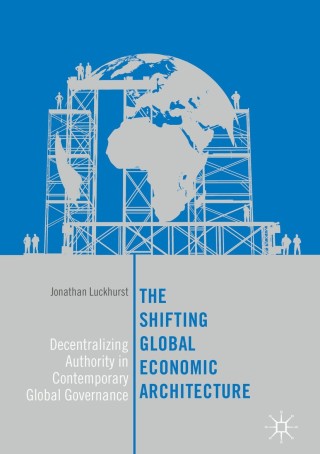 Imagen de portada: The Shifting Global Economic Architecture 9783319631561