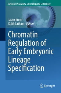 Cover image: Chromatin Regulation of Early Embryonic Lineage Specification 9783319631868