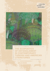 Titelbild: The Ecopoetics of Entanglement in Contemporary Turkish and American Literatures 9783319632629