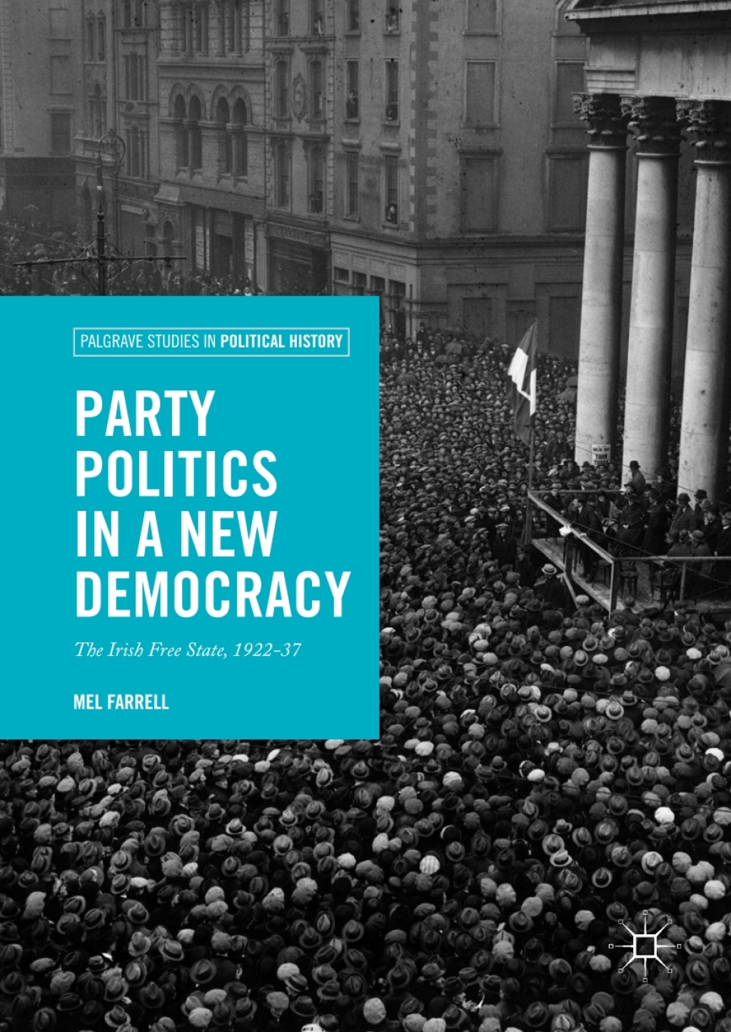 Party Politics in a New Democracy The Irish Free State, 1922-37