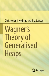 表紙画像: Wagner’s Theory of Generalised Heaps 9783319636207