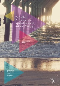 Cover image: Embodied Performance as Applied Research, Art and Pedagogy 9783319636603