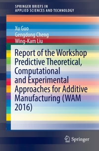 Immagine di copertina: Report of the Workshop Predictive Theoretical, Computational and Experimental Approaches for Additive Manufacturing (WAM 2016) 9783319636696