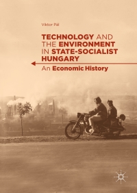 Omslagafbeelding: Technology and the Environment in State-Socialist Hungary 9783319638317