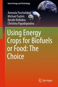 صورة الغلاف: Using Energy Crops for Biofuels or Food: The Choice 9783319639420