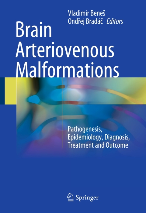 Brain Arteriovenous Malformations : Pathogenesis, Epidemiology, Diagnosis, Treatment and Outcome - FULL INSTANT DOWNLOAD | PDF DOCX EPUB