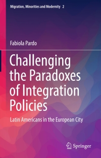 表紙画像: Challenging the Paradoxes of Integration Policies 9783319640808