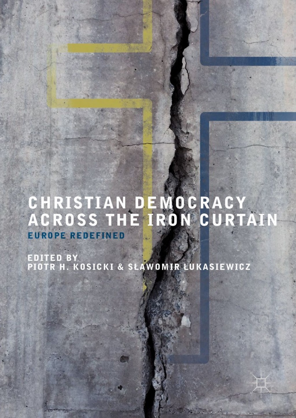 Christian Democracy Across the Iron Curtain Europe Redefined